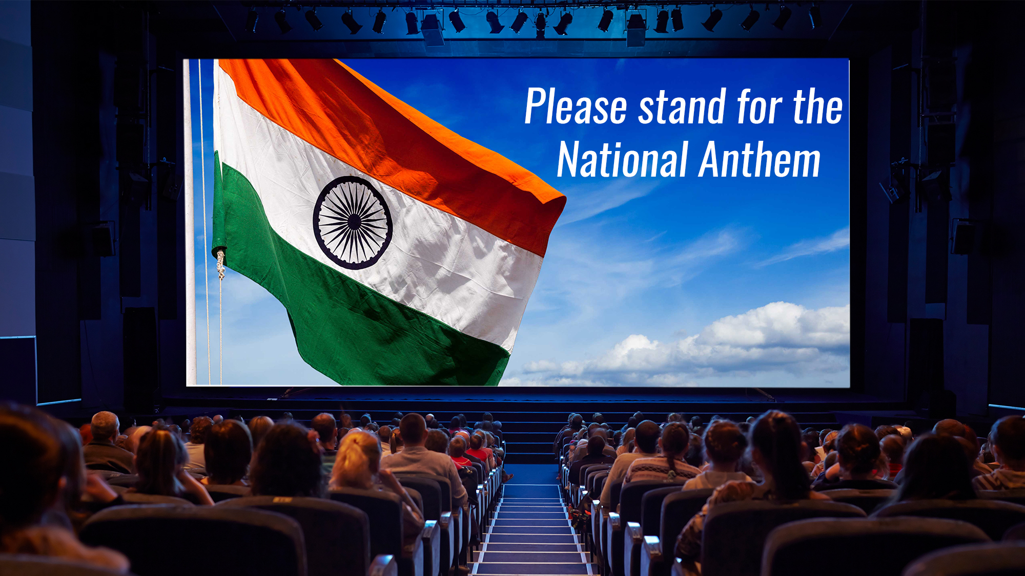 To prove patriotism, it is not necessary for cinemas to stand at national anthem